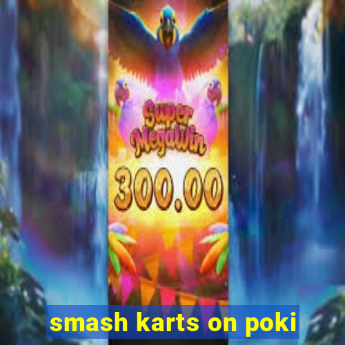 smash karts on poki